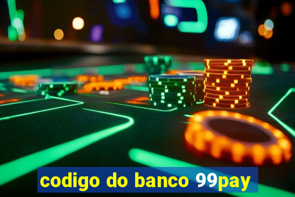 codigo do banco 99pay